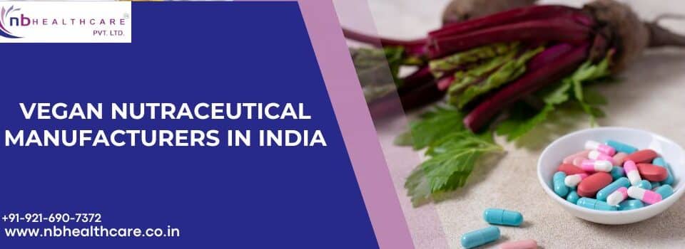 Vegan Nutraceutical Manufacturers in India