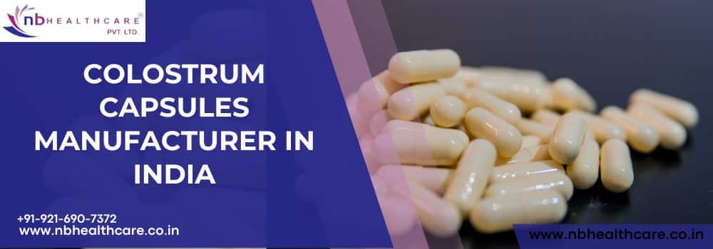 Colostrum Capsules Manufacturer in India