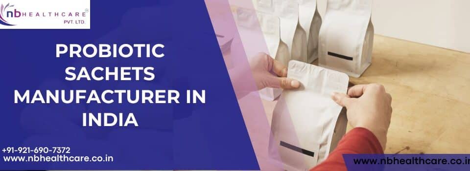 Probiotic Sachets Manufacturer in India