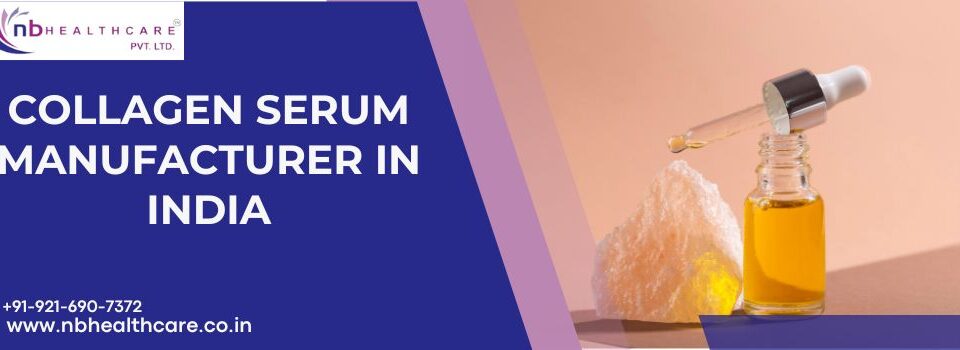 Collagen Serum Manufacturer In India
