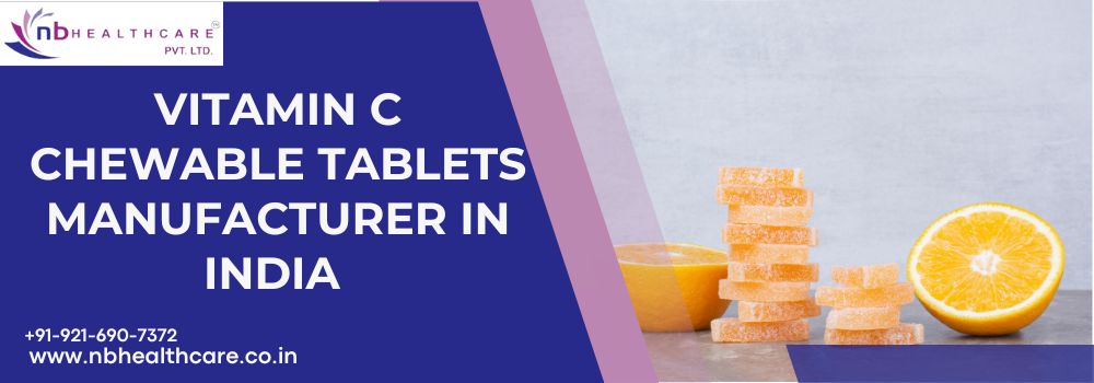 Vitamin C Chewable Tablets Manufacturer in India